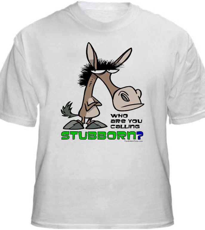 T-shirt Front: Stubborn as a Mule Shirt